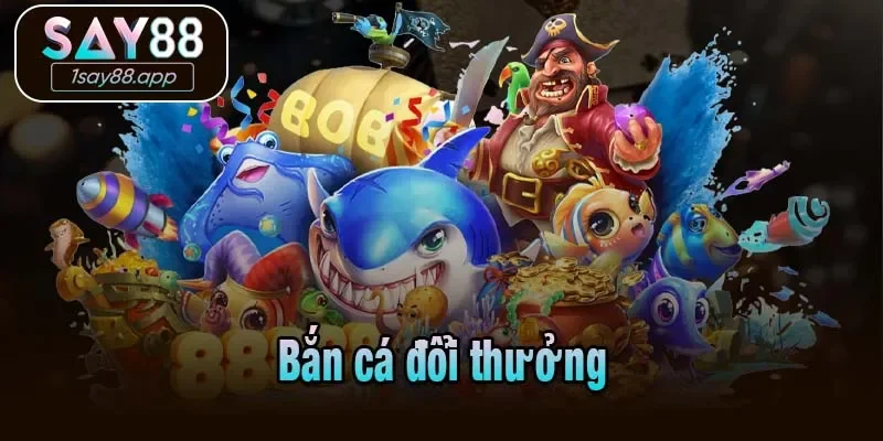 Bắn cá đổi thưởng