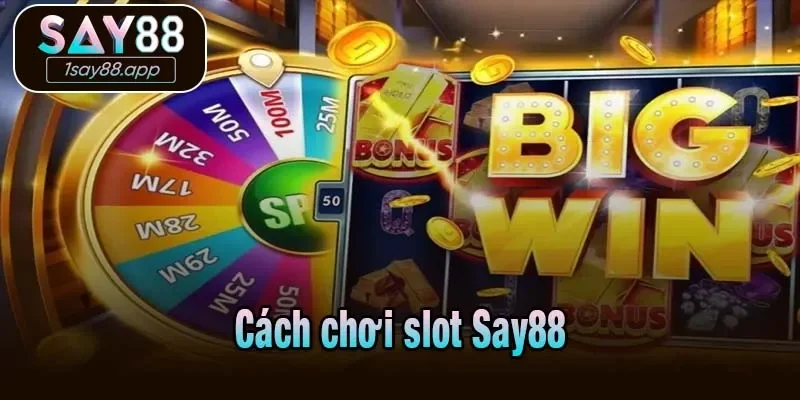 Cách chơi slot Say88