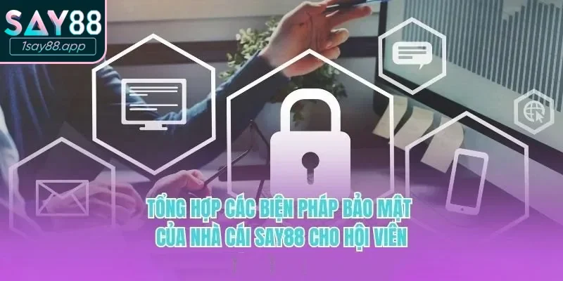 Hệ thống bảo mật thông tin trong chính sách bảo mật Say88