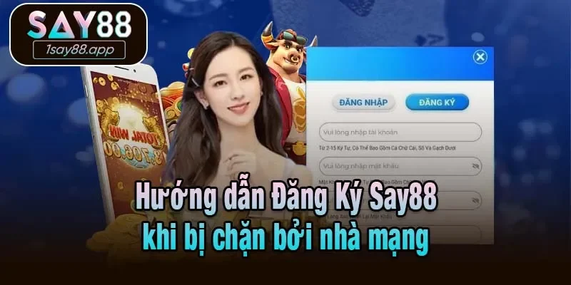 Hướng dẫn Đăng Ký Say88 trên máy tính và điện thoại