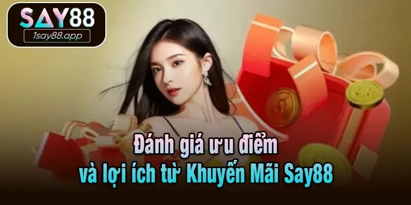 Đánh giá ưu điểm và lợi ích từ Khuyến Mãi Say88