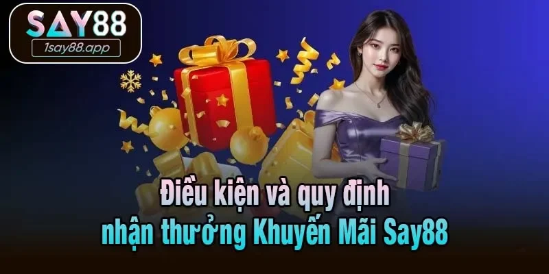 Điều kiện và quy định nhận thưởng Khuyến Mãi Say88