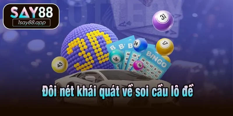 Đôi nét khái quát về soi cầu lô đề