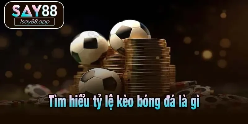 Tìm hiểu tỷ lệ bóng đá là gì