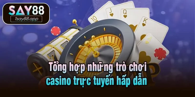 Tổng hợp những trò chơi casino trực tuyến hấp dẫn 
