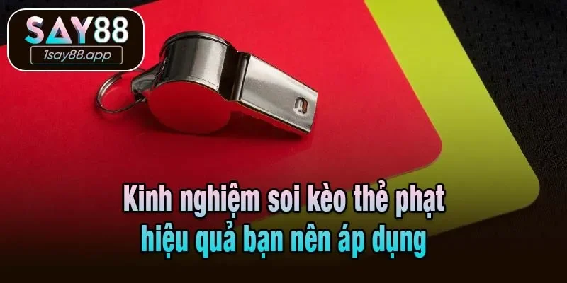 Kinh nghiệm soi kèo thẻ phạt hiệu quả bạn nên áp dụng