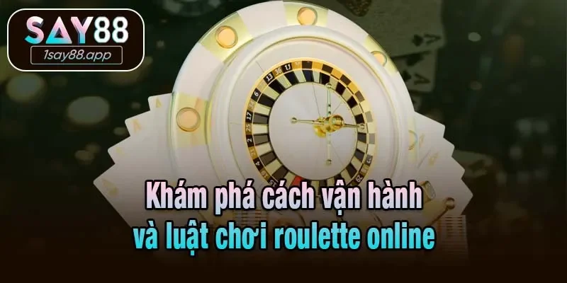 Khám phá cách vận hành và luật chơi roulette online