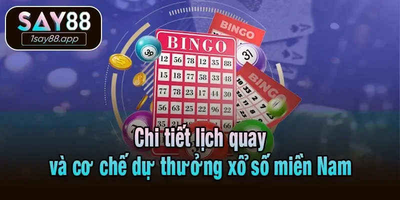 Chi tiết lịch quay và cơ chế dự thưởng xổ số miền Nam