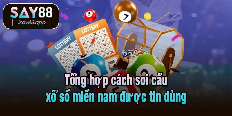 Tổng hợp cách soi cầu xổ số miền nam được tin dùng